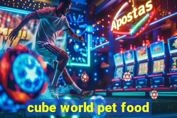 cube world pet food